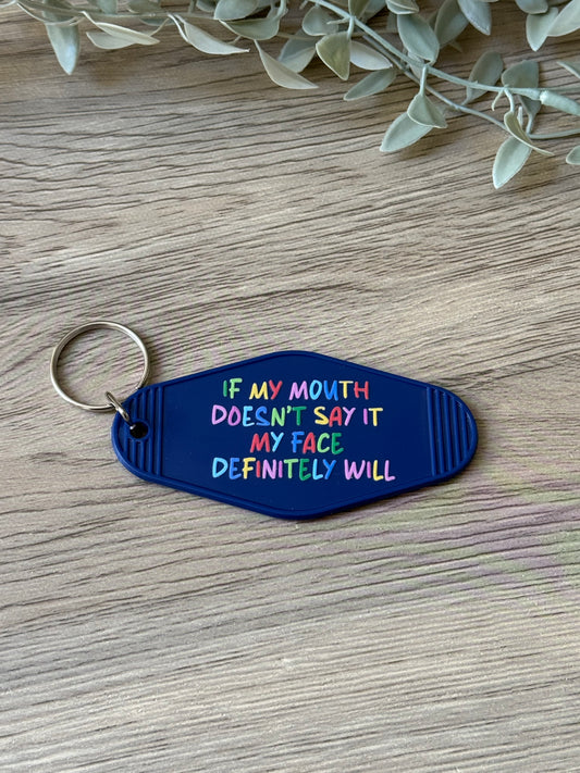 if my mouth doesn't say it my face definitely will motel keychain