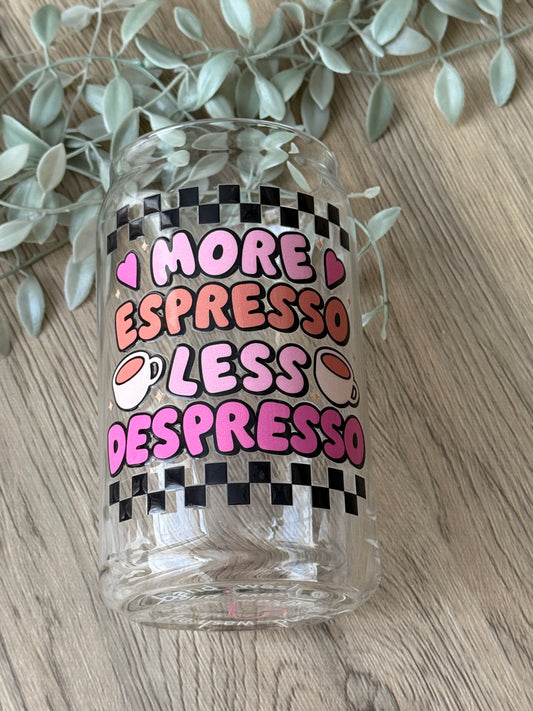 more espresso, less depresso glass cup