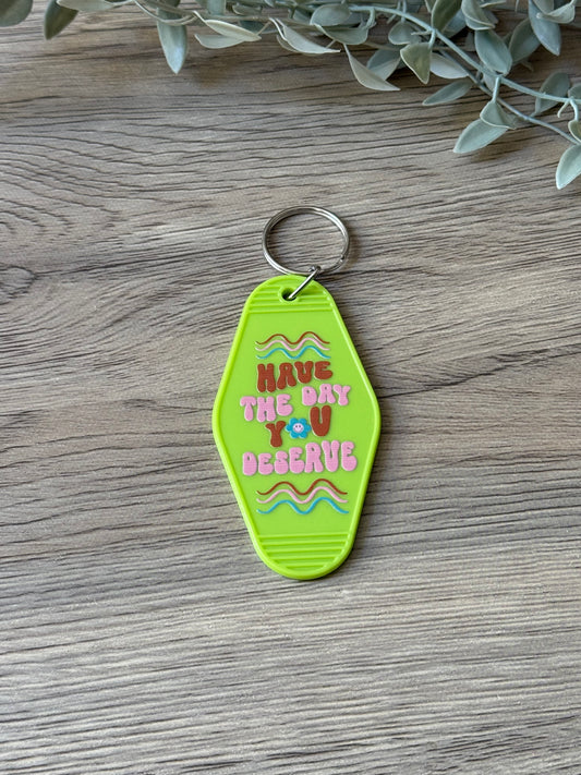 have the day you deserve motel keychain